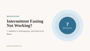 Why you may not be losing weight on intermittent fasting during menopause